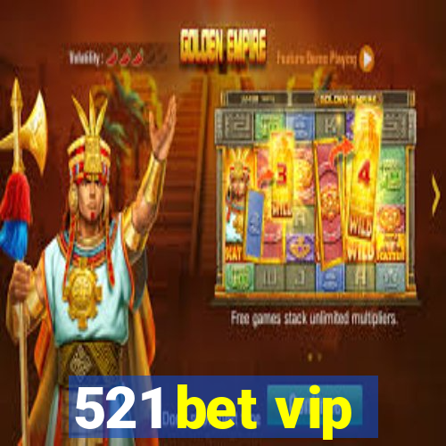 521 bet vip